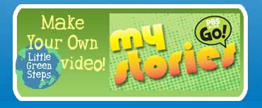 Make your own Little Green Steps Video! My Stories PBS Kids GO!